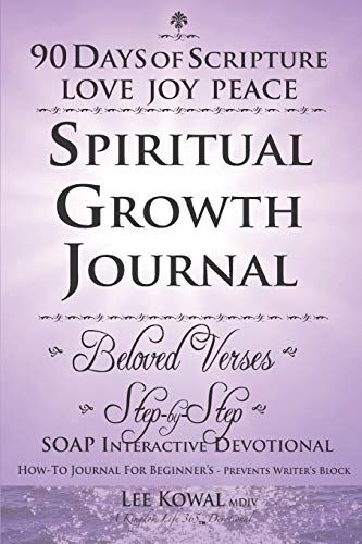 Imagen de archivo de 90 DAYS OF SCRIPTURE - LOVE JOY PEACE: SPIRITUAL GROWTH JOURNAL - BELOVED VERSES / DAILY GRATITUDE (SOAP Interactive Devotional Series) a la venta por GF Books, Inc.