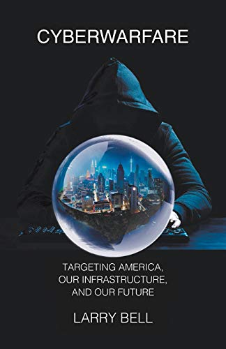 Beispielbild fr CYBERWARFARE : Targeting America, Our Infrastructure and Our Future zum Verkauf von Buchpark