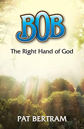 Stock image for Bob: The Right Hand of God for sale by SecondSale
