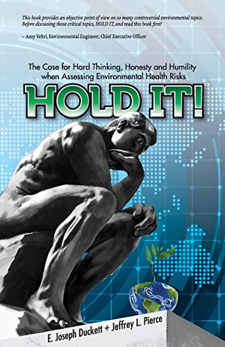 Beispielbild fr Hold It! The Case for Hard Thinking, Honesty and Humility when Assessing Environmental Health Risks zum Verkauf von Wonder Book
