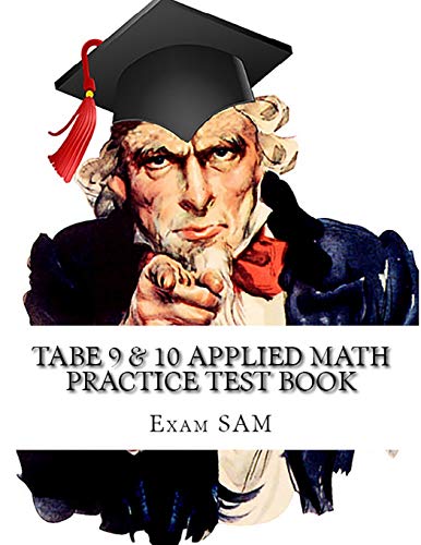Stock image for TABE 9 & 10 Applied Math Practice Test Book: Study Guide with 400 TABE Math Questions for Levels E, M, D, and A (TABE Test of Adult Basic Education Series by Exam SAM) for sale by GF Books, Inc.