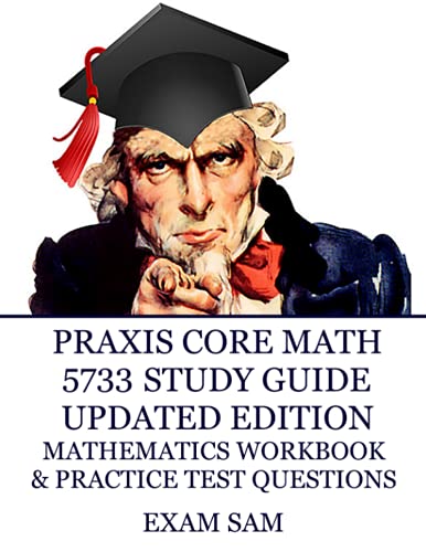 Stock image for Praxis Core Math 5733 Study Guide Updated Edition: with Mathematics Workbook and Practice Tests - Academic Skills for Educators for sale by GreatBookPrices