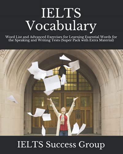 Stock image for IELTS Vocabulary: Word List and Advanced Exercises for Learning Essential Words for the Speaking and Writing Tests (Super Pack with Extra Material) (IELTS Top Scorers' Choice) for sale by GF Books, Inc.