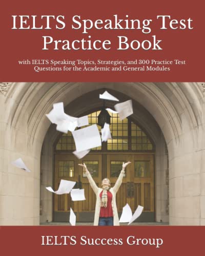 Stock image for IELTS Speaking Test Practice Book: with IELTS Speaking Topics, Strategies, and 300 Practice Test Questions for the Academic and General Modules (IELTS Top Scorers' Choice) for sale by GF Books, Inc.