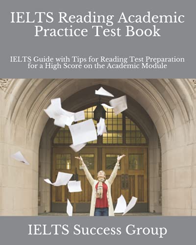 Stock image for IELTS Reading Academic Practice Test Book: IELTS Guide with Tips for Reading Test Preparation for a High Score on the Academic Module for sale by GreatBookPrices