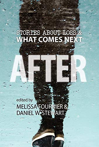9781949285048: AFTER: Stories About Loss & What Comes Next