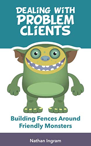 Stock image for Dealing with Problem Clients: Fencing in the Friendly Monsters for sale by Revaluation Books