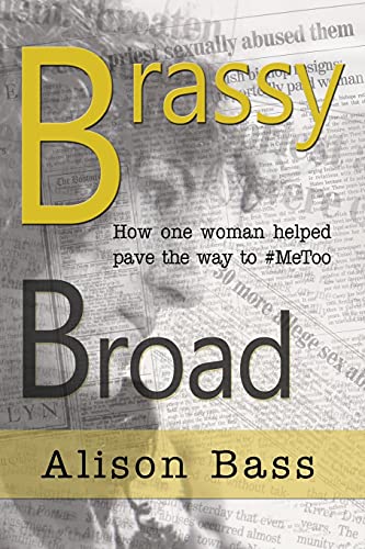 Stock image for Brassy Broad: How One Journalist Helped Pave the Way to #MeToo for sale by HPB Inc.