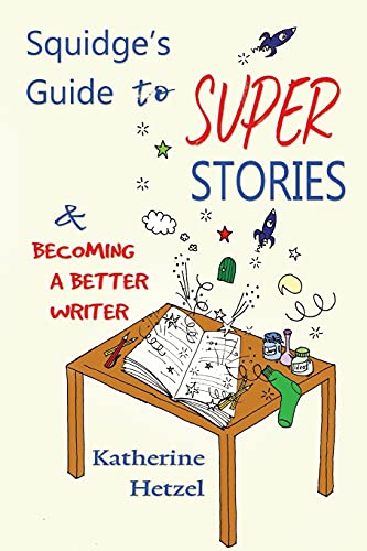 Beispielbild fr Squidge's Guide to Super Stories: and Becoming a Better Writer zum Verkauf von WorldofBooks