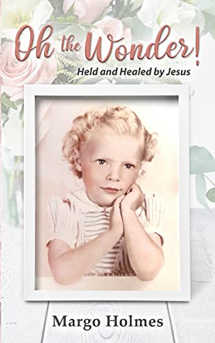 Beispielbild fr Oh, the Wonder: Held and Healed by Jesus zum Verkauf von ThriftBooks-Atlanta