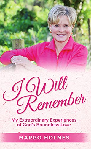 Imagen de archivo de I Will Remember: My Extraordinary Experiences of God's Boundless Love a la venta por ThriftBooks-Dallas