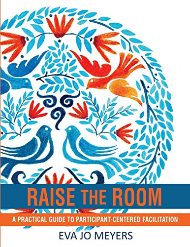 Imagen de archivo de Raise the Room: A practical guide to participant-centered facilitation a la venta por ThriftBooks-Atlanta