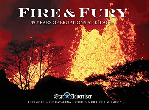9781949307108: Fire & Fury: 35 Years of Eruptions at Kilauea