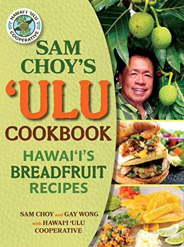 9781949307344: Sam Choy's Ulu Cookbook: Hawai'i's Breadfruit Recipes