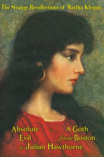 Stock image for The Strange Recollections of Martha Klemm: Absolute Evil & A Goth from Boston for sale by Books Unplugged