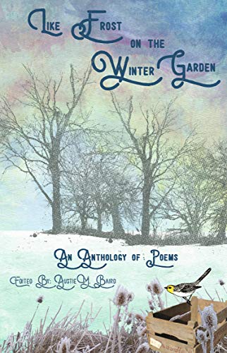 Beispielbild fr Like Frost on the Winter Garden: An Anthology of Poems zum Verkauf von Books Unplugged