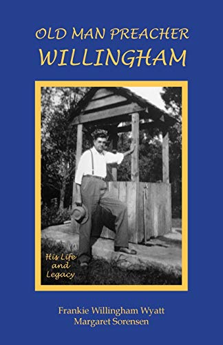Beispielbild fr Old Man Preacher Willingham: His Life and Legacy zum Verkauf von Bookmonger.Ltd