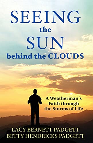 Beispielbild fr Seeing the Sun behind the Clouds: A Weatherman's Faith through the Storms of Life zum Verkauf von Book Deals