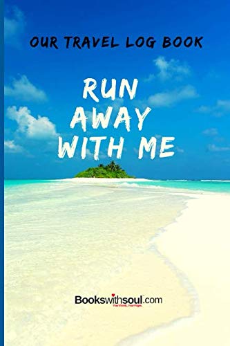 Imagen de archivo de Our Travel Log Book: Run Away With Me: Notebook Bucket list for Couples, Engagement, Wedding, Honeymoon & Keepsake Memory Pages for 50 adventures, trips & vacations. a la venta por ThriftBooks-Dallas