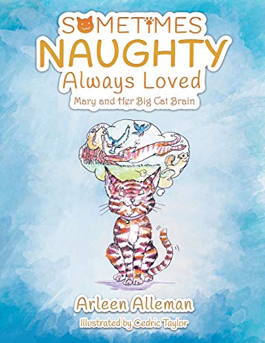 Imagen de archivo de Sometimes Naughty-Always Loved: Mary and Her Big Cat Brain a la venta por Lucky's Textbooks