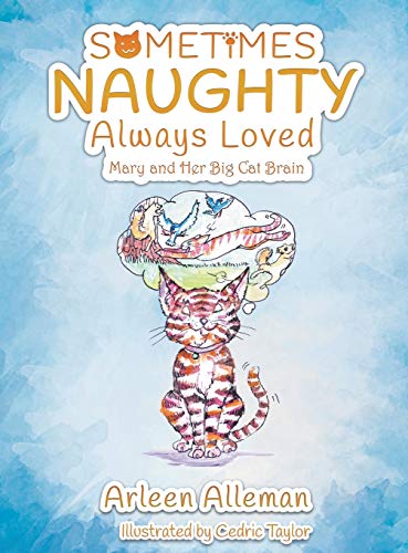 Beispielbild fr Sometimes Naughty-Always Loved: Mary and Her Big Cat Brain zum Verkauf von Lucky's Textbooks