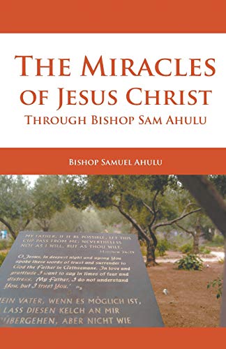 Beispielbild fr The Miracles of Jesus Christ Through Bishop Sam Ahulu zum Verkauf von Chiron Media
