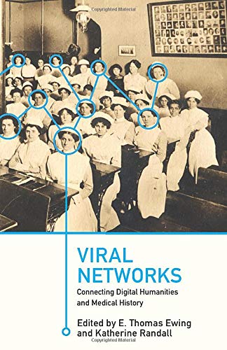 9781949373196: Viral Networks: Connecting Digital Humanities and Medical History