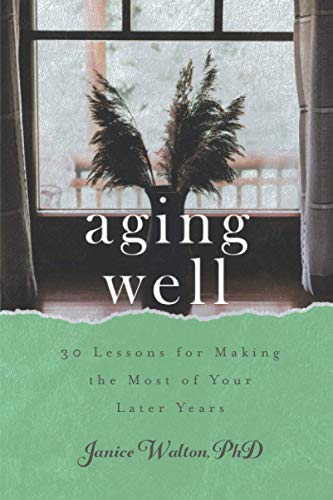 Stock image for Aging Well: 30 Lessons for Making the Most of Your Later Years for sale by GF Books, Inc.