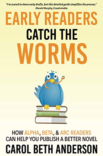 Beispielbild fr Early Readers Catch the Worms: How Alpha, Beta, & ARC Readers Can Help You Publish a Better Novel zum Verkauf von Lucky's Textbooks