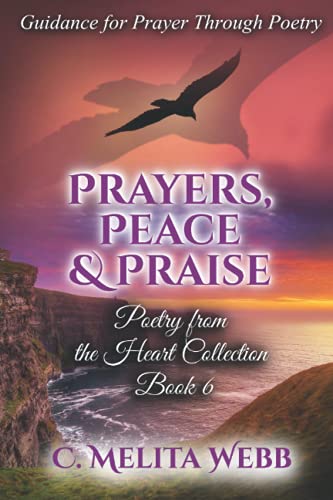 Stock image for Prayers, Peace, and Praise: Prayer Guidance Through Poetry (Poetry From The Heart) for sale by GF Books, Inc.