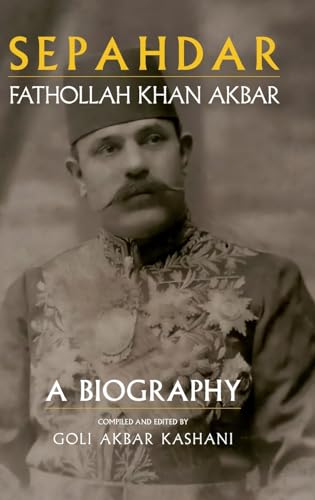 Beispielbild fr Sepahdar: Fathollah Khan Akbar, A Biography zum Verkauf von Books From California