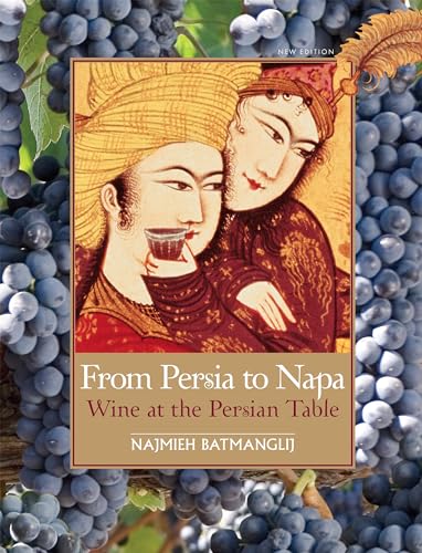 Imagen de archivo de From Persia to Napa: Wine at the Persian Table a la venta por California Books