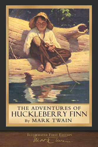 The Adventures of Huckleberry Finn (Illustrated First Edition): 100th Anniversary Collection: Twain...