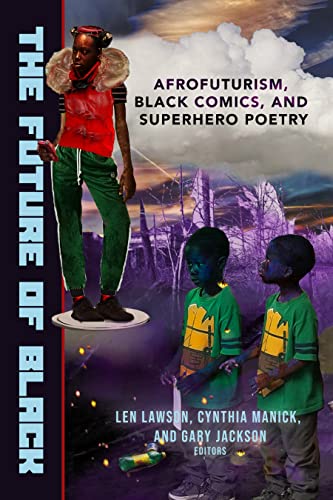 Stock image for The Future of Black: Afrofuturism, Black Comics, and Superhero Poetry for sale by Lakeside Books