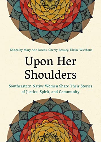 Beispielbild fr Upon Her Shoulders: Southeastern Native Women Share Their Stories of Justice, Spirit, and Community zum Verkauf von Red's Corner LLC