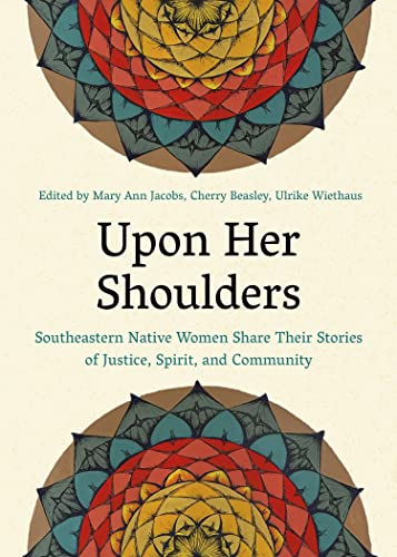 Imagen de archivo de Upon Her Shoulders: Southeastern Native Women Share Their Stories of Justice, Spirit, and Community a la venta por Lakeside Books