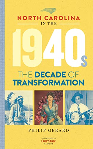 Imagen de archivo de North Carolina in the 1940s: The Decade of Transformation (North Carolina through the Decades) a la venta por SecondSale