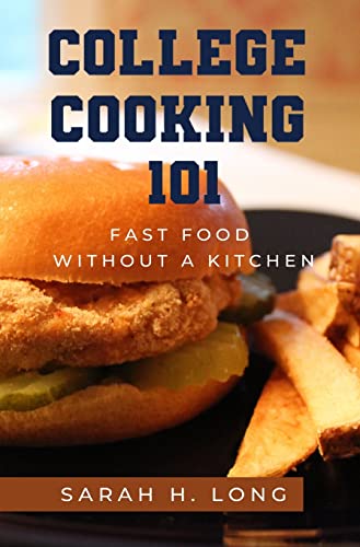 Stock image for College Cooking 101: Fast Food Without a Kitchen for sale by ThriftBooks-Atlanta