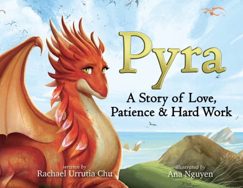 Stock image for Pyra: A Story of Love, Patience, & Hard Work - A Growth Mindset Book for Kids to Promote Self Esteem - Learn How Mistakes Teach Us How to Get Better So That We Can Succeed for sale by SecondSale