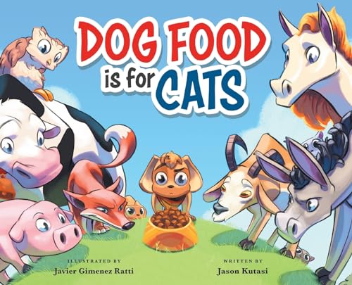 Imagen de archivo de Dog Food is for Cats - A Children  s Book Featuring Loveable Farm Animals as Guides for Making Better Choices  " Learn to Cherish the Things You Have & Show Appreciation a la venta por Bookmonger.Ltd
