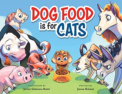 Beispielbild fr Dog Food is for Cats - A Childrens Book Featuring Loveable Farm Animals as Guides for Making Better Choices Learn to Cherish the Things You Have & Show Appreciation zum Verkauf von Jenson Books Inc