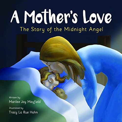 Stock image for A Mother's Love: The Story of the Midnight Angel - A Children's Picture Book about Parental Love - Great Gift for Mom or Grandma for Mother's Day, Grandparent's Day, Valentine's Day, or Birthday for sale by Your Online Bookstore