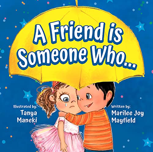 9781949474855: A Friend Is Someone Who - A Children’s Book About Friendship for Kids Ages 3-10 - Discover the Keys of Kindness to Making Friends, Being a Good Friend, & Growing Friendships