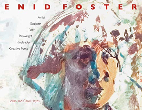 Stock image for Enid Foster: Artist, Sculptor, Poet, Playwright, Creative Force, Ringleader, Cultural Icon for sale by SecondSale