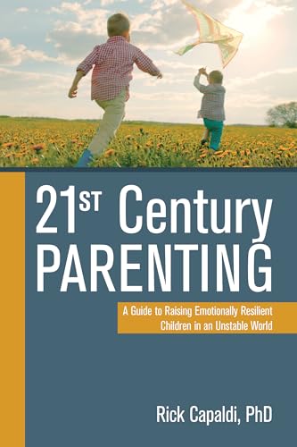 Beispielbild fr 21st Century Parenting : A Guide to Raising Emotionally Resilient Children in an Unstable World zum Verkauf von Better World Books