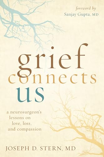 Stock image for Grief Connects Us: A Neurosurgeon's Lessons on Love, Loss, and Compassion for sale by Books-FYI, Inc.