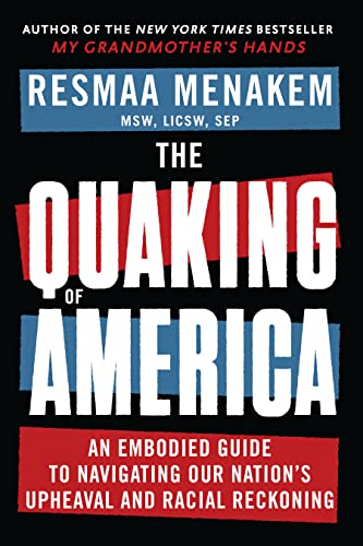 Stock image for The Quaking of America: An Embodied Guide to Navigating Our Nation's Upheaval and Racial Reckoning for sale by ThriftBooks-Dallas