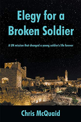 Beispielbild fr Elegy for a Broken Soldier: A UN mission that changed a young soldier's life forever zum Verkauf von WorldofBooks