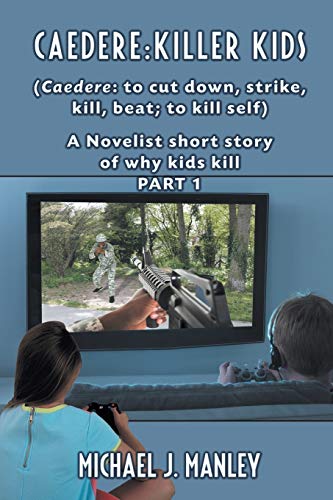 Beispielbild fr Caedere : Killer Kids (Caedere: to cut down, strike, kill, beat; to kill self): A short story of why kids kill. (GREEK/LATIN) Part 1 zum Verkauf von Buchpark