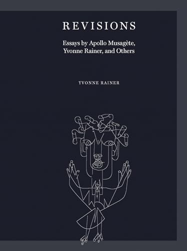Beispielbild fr Revisions: Essays by Apollo Musag te, Yvonne Rainer, and Others zum Verkauf von Monster Bookshop
